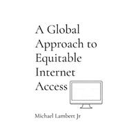 Michael Andrew Lam A Global Approach to Equitable Internet Ac (Copertina rigida)