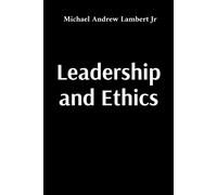 Michael Andrew Lambert Leadership and Ethics (Tascabile)