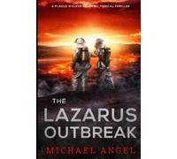 Michael Angel The Lazarus Outbreak (Tascabile) Plague Walker Medical Thrillers