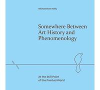 Michael Ann Hol Somewhere Between Art History and Phenomenolo (Copertina rigida)