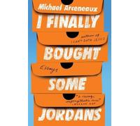 Michael Arceneaux I Finally Bought Some Jordans (Tascabile)