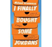Michael Arceneaux I Finally Bought Some Jordans (Tascabile)