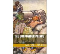 Michael Archer The Gunpowder Prince: How Marine Corps Captain Mirza (Tascabile)