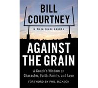 Michael Arkush Bill Courtney Against the Grain (Tascabile)