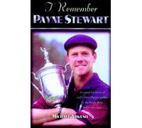 Michael Arkush I Remember Payne Stewart (Copertina rigida) I Remember