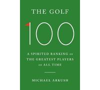 Michael Arkush The Golf 100 (Copertina rigida)