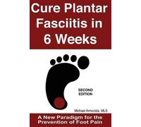 Michael Armocida Mls Cure Plantar Fasciitis in 6 Weeks (Tascabile)