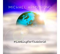 Michael Armstrong - Looking For The World