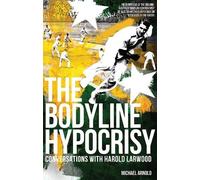 Michael Arnold The Bodyline Hypocrisy (Tascabile)