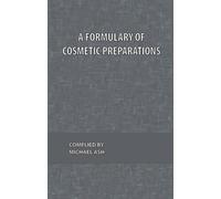 Michael Ash A Formulary of Cosmetic Preparations (Copertina rigida)