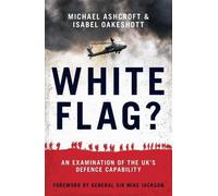 Michael Ashcroft Isabel Oakeshott White Flag? (Copertina rigida)