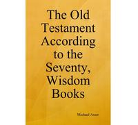 Michael Asser The Old Testament According to the Seventy, Wis (Copertina rigida)