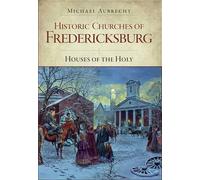 Michael Aubrecht Historic Churches of Fredericksburg (Tascabile)