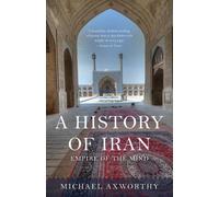Michael Axworthy A History of Iran (Tascabile)