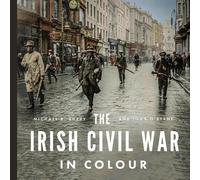 Michael B. Barry John O'Byrne The Irish Civil War in Colour (Copertina rigida)