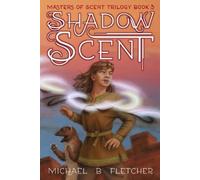Michael B Fletcher Shadow Scent (Tascabile) Masters of Scent