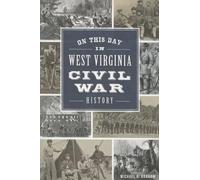 Michael B. Graham On This Day in West Virginia Civil War History (Tascabile)