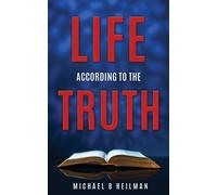 Michael B Heilman Life According to the Truth (Tascabile)