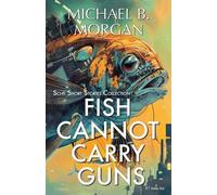 Michael B Morgan Fish cannot carry guns (Tascabile)