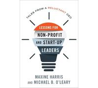 Michael B. O'Leary Maxine Ha Lessons for Nonprofit and Start-Up Lea (Tascabile)