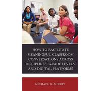 Michael B. She How to Facilitate Meaningful Classroom Conver (Copertina rigida)