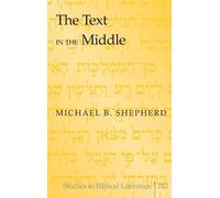 Michael B. Shepherd The Text in the Middle (Copertina rigida)