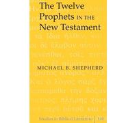 Michael B. Shepherd The Twelve Prophets in the New Testament (Copertina rigida)