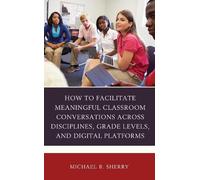 Michael B. Sher How to Facilitate Meaningful Classroom Conver (Copertina rigida)
