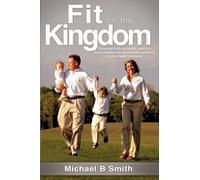 Michael B Smith Fit for the Kingdom (Tascabile)