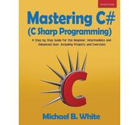 Michael B White Mastering C# (C Sharp Programming) (Tascabile)