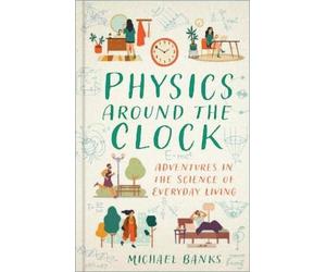 Michael Banks Physics Around the Clock (Copertina rigida)
