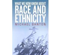 Michael Banton What We Now Know About Race and Ethnicity (Tascabile)