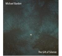 Michael Bardon The Gift of Silence (CD) Album Digipak