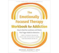Michael Barnett The Emotionally Focused Therapy Workbook for Addicti (Tascabile)