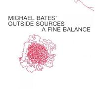 Michael Bates' Outside Sources A Fine Balance (CD) Album
