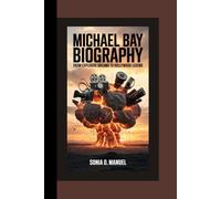 MICHAEL BAY BIOGRAPHY: From Explosive Dreams to Hollywood Legend