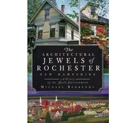 Michael Behrend The Architectural Jewels of Rochester, New Hampshir (Tascabile)