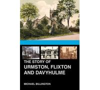Michael Billington The Story of Urmston, Flixton and Davyhulme (Tascabile)