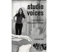 Studio Voices: Art and Life in 20th-Century Britain by Bird, Michael