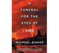 Michael Bishop A Funeral for the Eyes of Fire (Tascabile)