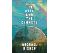 Michael Bishop The City and the Cygnets (Tascabile)
