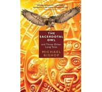 Michael Bishop The Sacerdotal Owl and Three Other Long Tales (Tascabile)