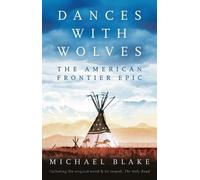 Michael Blake Dances with Wolves: The American Frontier Epic includi (Tascabile)