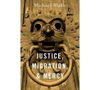 Michael Blake Justice, Migration, and Mercy (Copertina rigida)
