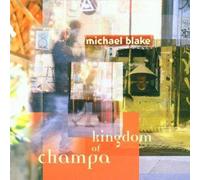 Michael Blake - Kingdom Of Champa by Michael Blake (1997-04-07)
