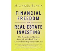 Michael Blank Financial Freedom with Real Estate Investing (Tascabile)