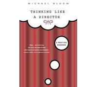 Michael Bloom Thinking Like a Director (Tascabile)