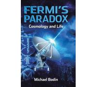 Michael Bodin FERMI'S PARADOX Cosmology and Life (Copertina rigida)