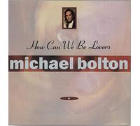 MICHAEL BOLTON - HOW CAN WE BE LOVERS - [12"]