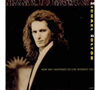 Michael Bolton - Michael Bolton - How Am I Supposed To Live Without You - [7"]
